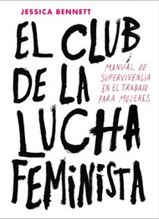 el club de la lucha feminista-jessica bennett-9788416883288