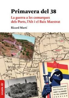 primavera del 38: la guerra a les comarques dels ports, l alt i el baix maestrat-9788417050788