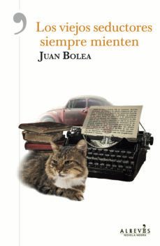 los viejos seductores siempre mienten (ebook)-juan bolea-9788417077495