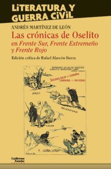las cronicas de oselito en frente sur, frente extremeño y frente rojo-andres martinez de leon-9788417134488