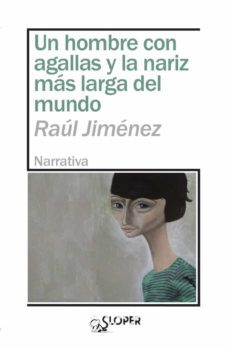 un hombre con agallas y la nariz mas larga del mundo-raul jimenez-9788417200688