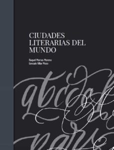 ciudades literarias del mundo-raquel morras morena-gonzalo villar mozo-9788417486488
