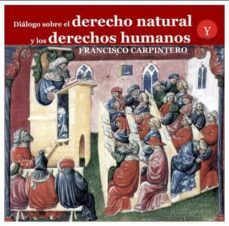 dialogo sobre el derecho natural y los derechos humanos-francisco carpintero-9788417666088