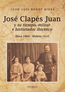 jose clapes juan y su tiempo militar e historiador ibicenco-9788417878788