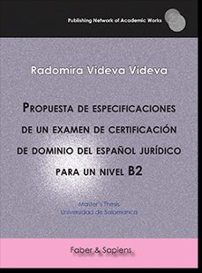 propuesta de especificaciones de un examen de certificacion de do minio del español juridico para un nivel b2-radomira videva videva-9788417898588