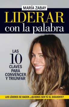 liderar con la palabra: las diez claves para convencer y triunfar-maria zabay-9788418089688