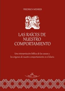 las raíces de nuestro comportamiento-friedrich weinreb-9788418158988