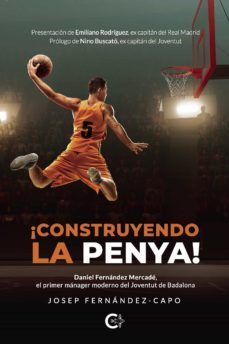 (i.b.d.) ¡construyendo la penya!: daniel fernandez mercade, el primer manager moderno del joventut de badalona-josep fernandez capo-9788418310188