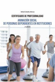 animacion social de personas dependientes en instituciones - 2ªed-rafael ceballos atienza-9788418418488