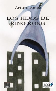 los hijos de king kong (ebook)-arturo amez-9788418476488