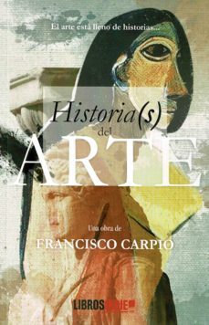 historia(s) del arte: el arte esta lleno de historias-francisco carpio-9788418553288