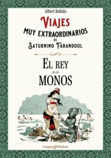 viajes muy extraordinarios de saturnino farandoul. el rey de los monos (ed. color)-albert robida-9788418613388