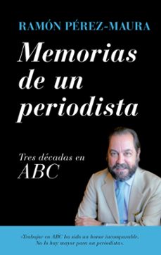 memorias de un periodista: tres decadas en abc-ramon perez maura-9788418709388