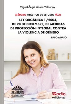 metodo practico de estudio facil. ley organica 1/2004, de 28 de diciembre, de medidas de proteccion integral contra la violencia de genero-miguel angel garcia valderrey-9788418794988