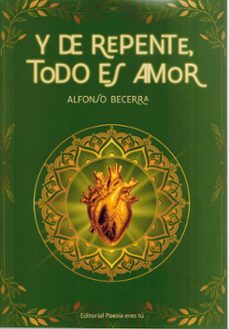 y de repente, todo es amor-alfonso becerra-9788418893988