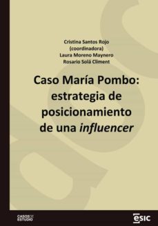 caso maria pombo: estrategia de posicionamiento de una influencer (ebook)-laura moreno maynero-rosario solá climent-9788418944888