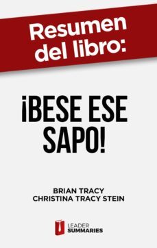 resumen del libro "¡bese ese sapo! | el antidoto contra los pensamientos negativos" de brian tracy (ebook)-9788418959288
