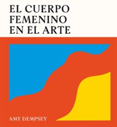 el cuerpo femenino en el arte-amy empsey-9788419043788