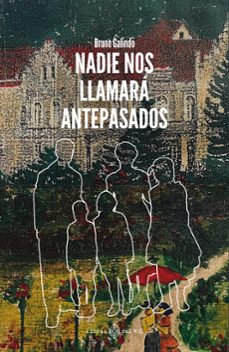 nadie nos llamara antepasados-bruno galindo-9788419119988