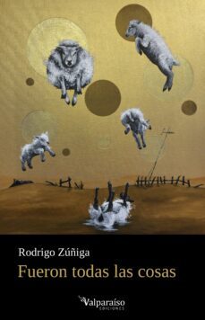 fueron todas las cosas-rodrigo zuñiga-9788419347688