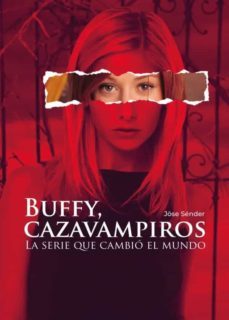 buffy cazavampiros. la serie que cambio el mundo-jose sender-9788419380388