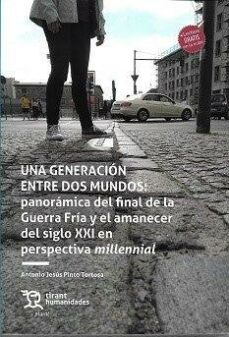 una generacion entre dos mundos: panoramica del final de la guerra fria y el amanecer del siglo xxi en perspectiva millennial-9788419471888