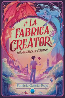 los portales de eldonon: la fabrica creator-patricia garcia-rojo-9788419472588