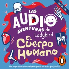 el cuerpo humano (castellano) (las audioaventuras de ladybird) (audiolibro)-9788419508188