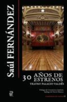 30 años de estrenos teatro palacios valdes-saul fernandez-9788419691088