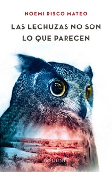 las lechuzas no son lo que parecen-noemi risco mateo-9788419766588