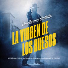 la virgen de los huesos (audiolibro)-guillermo galvan-9788419883988