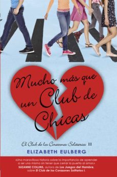 mucho mas que un club de chicas (el club de los corazones solitarios 2) (ebook)-elizabeth eulberg-9788420482088