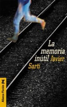 la memoria inutil-javier sarti-9788420644288