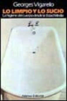 lo limpio y lo sucio: la higiene del cuerpo desde la edad media-9788420696188