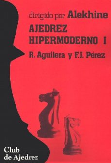 ajedrez hipermoderno (t. 1)-ricardo aguilera-9788424503888