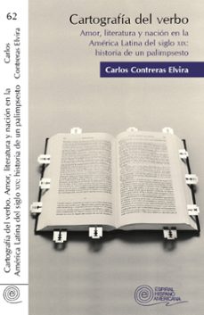 cartografia del verbo (amor, literatura y nacion en la america la tina del siglo xix: historia de un palimpsesto)-9788424512088