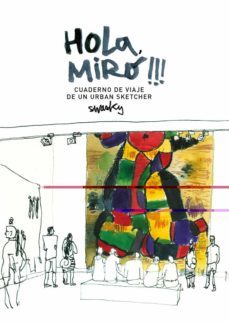 hola, miro!!! cuaderno de viaje de un urban sketcher-victor swasky-9788425229688