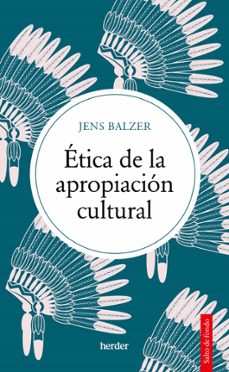 etica de la apropiacion cultural-jens balzer-9788425450488