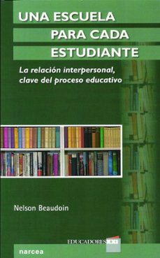 una escuela para cada estudiante: la relacion interpersonal clave del proceso educativo-9788427719088