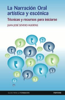 la narracion oral artistica y escenica (ebook)-juan jose severo huertas-9788427723788