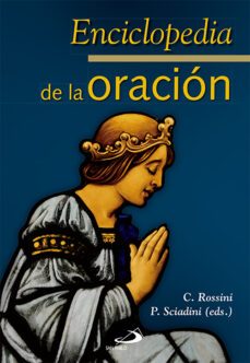 enciclopedia de la oracion-c. rossini-patricio sciadini-9788428541688