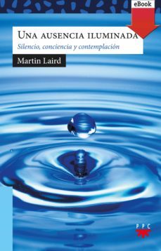 una ausencia iluminada (ebook)-martin laird-9788428832588