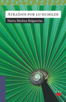 atraídos por lo humilde-marta medina balguerias-9788428833288