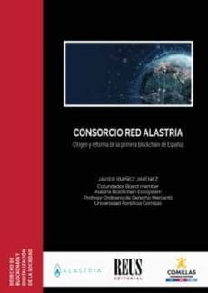 consorcio red alastria: origen y reforma de la primera blockchain de españa-javier wenceslao ibañez jimenez-9788429022988