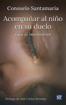 acompañar al niño en su duelo-consuelo santamaria-9788429332988