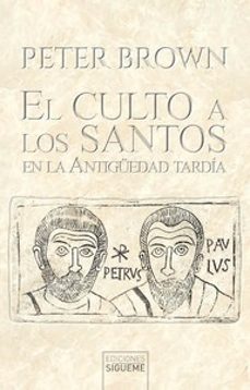 el culto a los santos en la antiguedad tardia-peter brown-9788430122288
