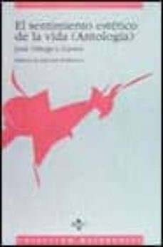 el sentimiento estetico de la vida: (antologia de textos)-jose ortega y gasset-9788430926688
