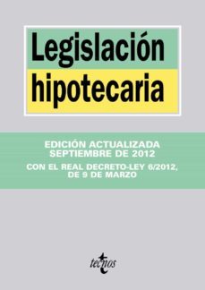 legislacion hipotecaria (edicion actualizada septiembre de 2012. con el real decreto ley 6/2012 de 9 de marzo-9788430955688