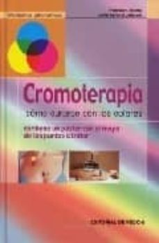 cromoterapia: como curarse con los colores (contiene un poster co n el mapa de los puntos a tratar)-9788431531188