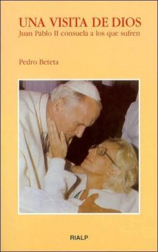 una visita de dios el papa consuela a los que sufren-9788432130588